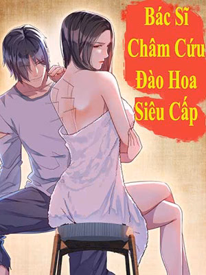 Bác Sĩ Châm Cứu Đào Hoa Siêu Cấp