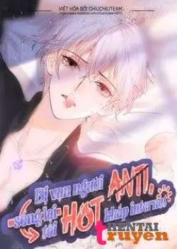 Bị Vạn Người Anti, Sống Lại Tôi Hot Khắp Internet