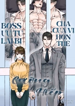 Boss Ưu Tú Lại Bị Cha Của Vị Hôn Thê Cưỡng Hiếp