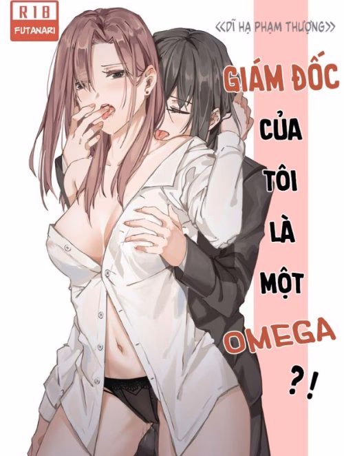 Cái Gì?! Giám Đốc Của Tôi Là Omega Ư?!