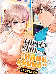 Chuyển Sinh Thành Hàng Khủng
