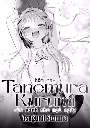 Hôm Nay, Tanemura Kurumi Vẫn Xinh Như Mọi Ngày