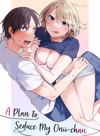 Kế Hoạch Dụ Dỗ Onii-Chan Của Tôi