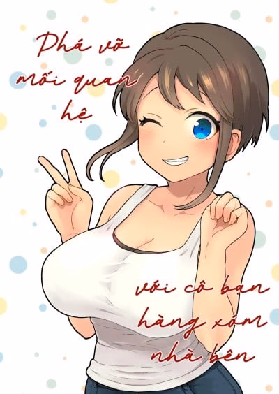 Phá Vỡ Mối Quan Hệ Với Cô Bạn Hàng Xóm Nhà Bên