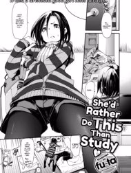 She’d Rather Do This Than Study