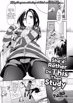 She’s Rather Do This Than Study